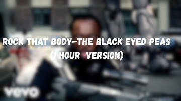 Rock That Body-The Black Eyed Peas (1 Hour Version)