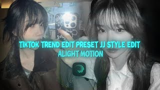 TIKTOK TREND EDIT PRESET JJ STYLE EDIT ALIGHT MOTION BY ITSMELDA 