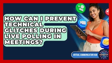 How Can I Prevent Technical Glitches During Live Polling In Meetings? - Virtual Communication Hub