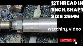 how to make 12 threads in 1 inch shaft size 35MM lathe machine . manufacturing Pakistan