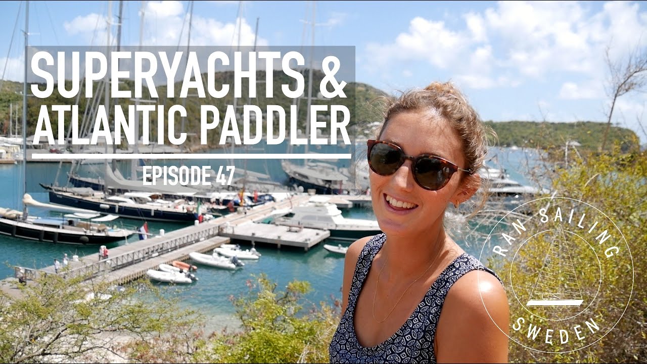 Superyachts & Atlantic Paddler - Ep. 47 RAN Sailing