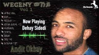 Andit Okbay |  Dehay Sidedi | ደሃይ ሲደዲ( Audio Video)