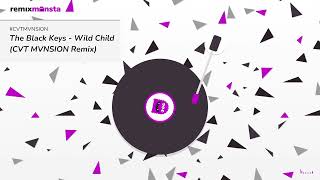 Video thumbnail of "The Black Keys - Wild Child (CVT MVNSION House Remix)"