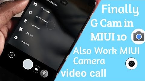 Install G cam in MIUI 10 and Also work MIUI Camera | After Enable Camera 2API