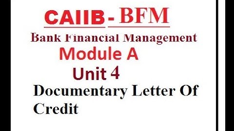 CAIIB BFM MODULE A UNIT 4 | BANK FINANCIAL MANAGEMENT | DOCUMENTARY LETTER OF CREDIT