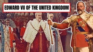 A Brief History Of Edward VII - Edward VII Of The United Kingdom