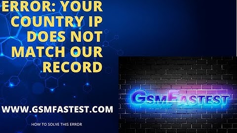 ERROR: Your country IP does not match our record | GsmFastest
