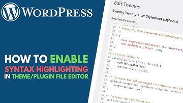 WordPress: How to Enable Syntax Highlighting in Theme & Plugin File Editor