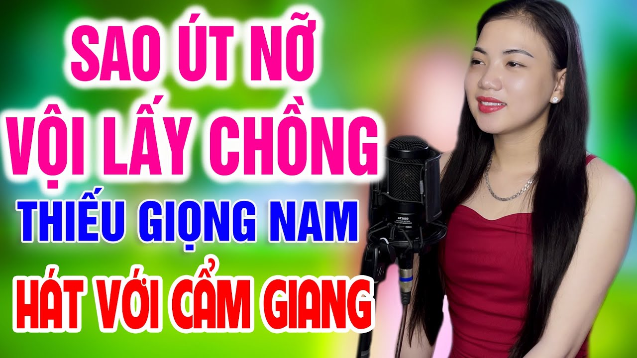 Sao Út Nỡ Vội Lấy Chồng ➤ Song Ca Cùng Cẩm Giang ➤ Karaoke Thiếu Giọng Nam