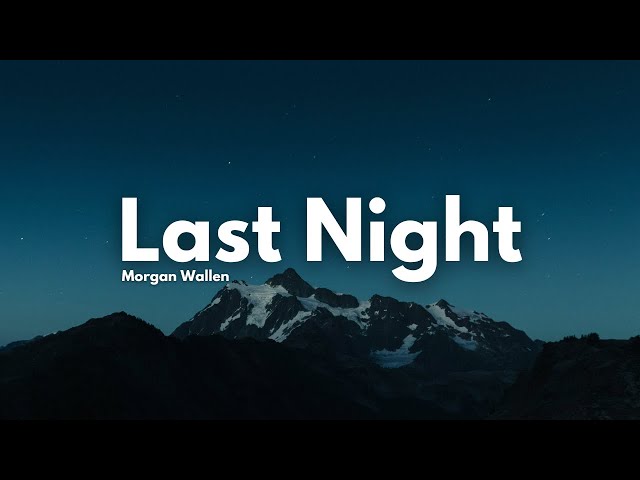 Morgan Wallen - Last Night (Lyrics) class=