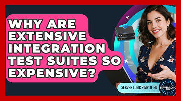 Why Are Extensive Integration Test Suites So Expensive? - Server Logic Simplified