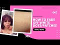 How to fade off white dots/patches. Must watch