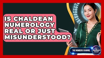 Is Chaldean Numerology Real Or Just Misunderstood? - The Numbers Channel