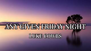 ANY GIVEN FRIDAY NIGHT  LUKE COWBS( Official video) 🎶🎸