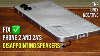 IMPROVE Nothing Phone 2 & 2a's “BAD Speakers” 🔊❌ by 5 times!! | FREE HACK | 2024