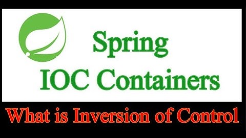 Spring IOC Container | What is Inversion Of Control in Spring
