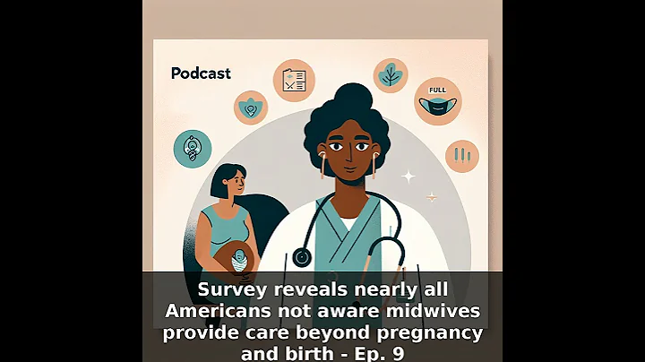 Survey reveals nearly all Americans not aware midwives provide care beyond pregnancy and birth - ...