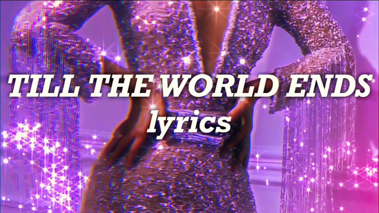 Britney Spears Till The World Ends Lyrics Youtube