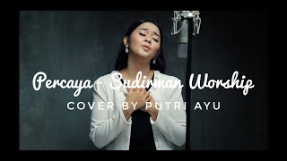 Percaya Bukan Karna Melihat - Sudirman Worship Cover By Putri Ayu