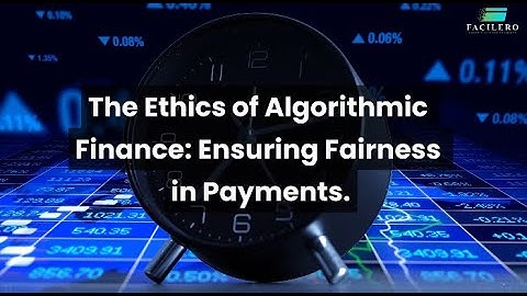 The Ethics of Algorithmic Finance: Ensuring Fairness in Payments