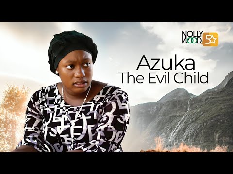 Azuka The Evil Child  This Shocking Movie Is BASED ON A TRUE LIFE STORY   African Movies