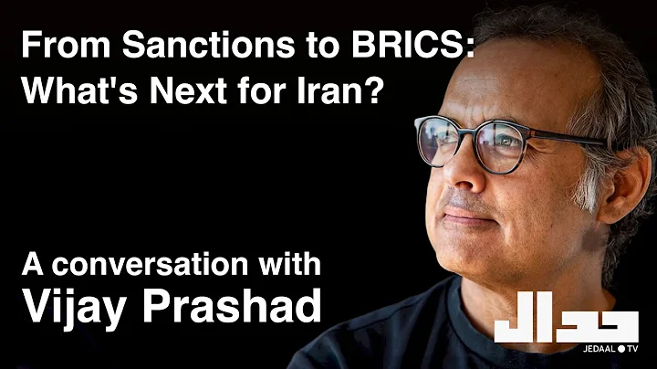 From Sanctions to BRICS: What's Next for Iran? A Conversation with Vijay Prashad