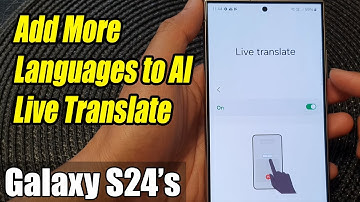 Galaxy S24/S24+/Ultra: How to Add More Languages to AI Live Translate