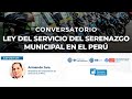 🔴 Conversatorio: Ley del servicio de serenazgo municipal en el Perú