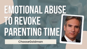 Is [Emotional Abuse Enough To Revoke Parenting Time] From My Ex - ChooseGoldman.com