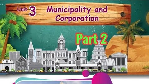 Municipality and Corporation ( Part 2)/ 4th standard/ Social Science/Unit 3/ term 1/Samacheer kalvi.
