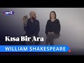 William Shakespeare | Kısa Bir Ara 1. Bölüm