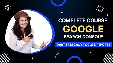 Part 8 - Legacy Tools & Reports | International Targeting | Google Search Console Tutorial in Hindi