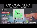 En Espíritu Y En Verdad - No Puedo Callar (Cd Completo)