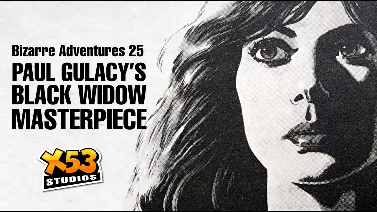 Bizarre Adventures 25:  Paul Gulacy does Black Widow the right way!