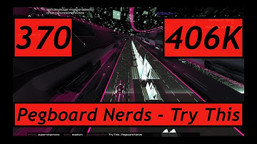 Audiosurf 2 Ep. 370: Pegboard Nerds - Try This. 406K score. Super Ninja Mono.