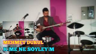 MEHMET DURUL - KİME NE SÖYLEYİM ..2023 Resimi