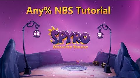 Spyro the Dragon Reignited Any% NBS Console Speedrun Tutorial