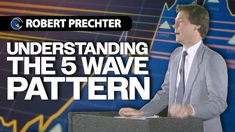 Robert Prechter - Understanding the 5 Wave Pattern