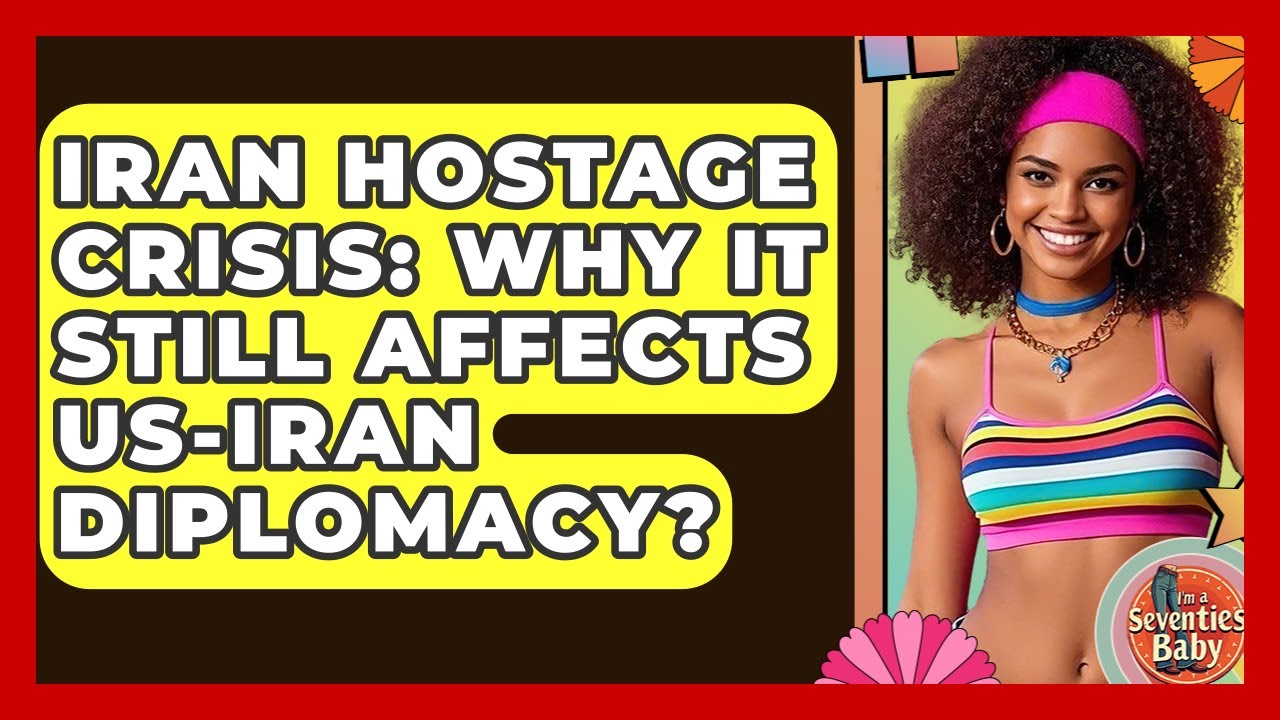 Iran Hostage Crisis: Why It Still Affects US-Iran Diplomacy? - I'm a 70s Baby