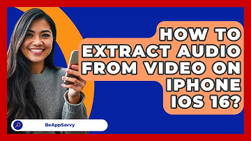 How To Extract Audio From Video On iPhone iOS 16? - Be App Savvy