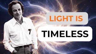 Why light doesn’t experience time — and what it tells us about ourselves