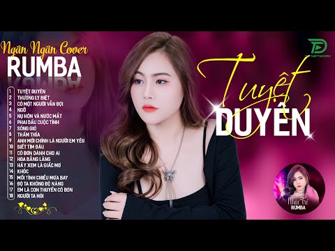 THƯƠNG LY BIỆT, TUYỆT DUYÊN - ALBUM RUMBA XUẤT SẮC NHẤT 2024 - NGÂN NGÂN COVER CỰC HÓT