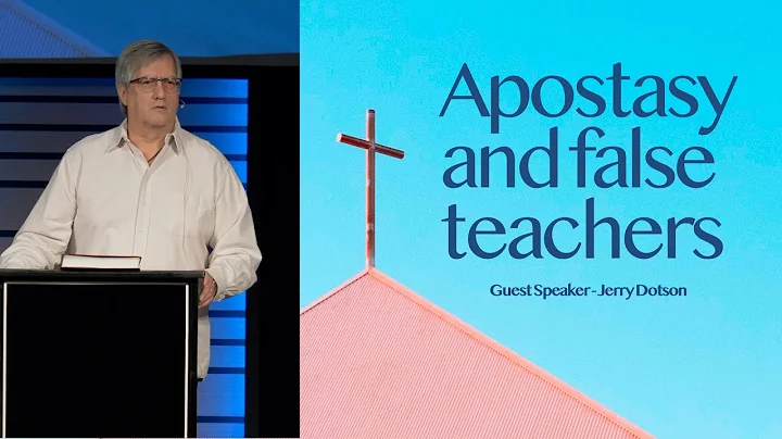 Apostasy and false teachers - Guest Speaker Jerry ...