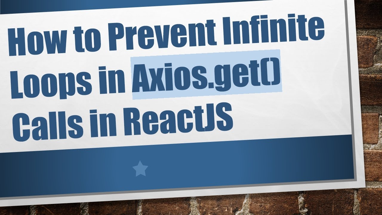 How to Prevent Infinite Loops in Axios.get() Calls in ReactJS - YouTube