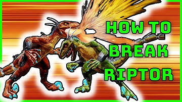HOW TO BREAK RIPTOR!