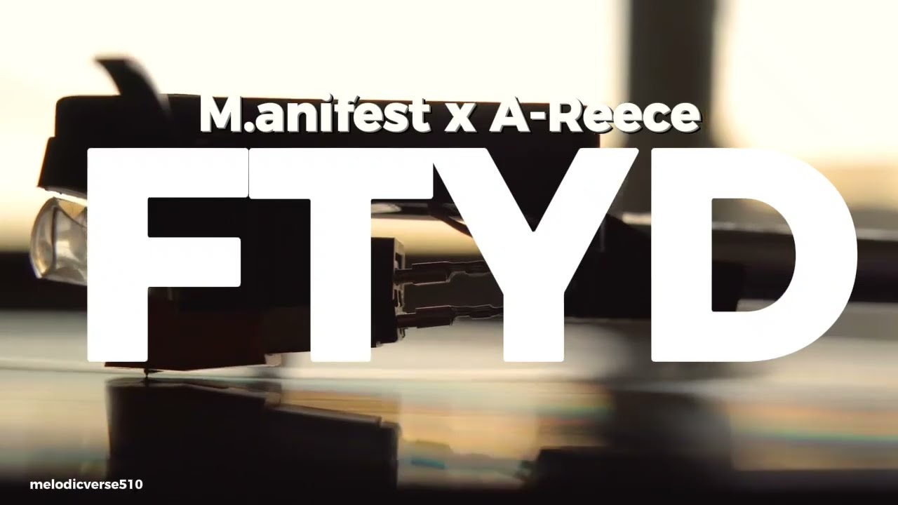 M.anifest ft. A-Reece  - FTYD