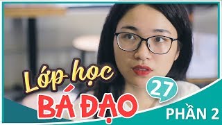 Lớp Học Bá Đạo  Phần 2: Tập 27  Phim Học Đường | Phim Cấp 3 Hay 2018