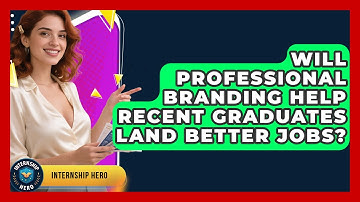 Will Professional Branding Help Recent Graduates Land Better Jobs? | Internship Hero News
