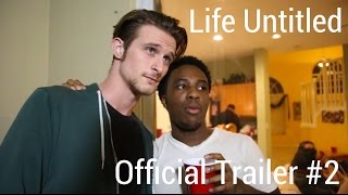 Life Untitled Official Trailer #2