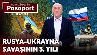 Rusya - Ukrayna Savaşının 3. Yılı | Mete Çubukçu ile Pasaport - 19 Şubat 2024